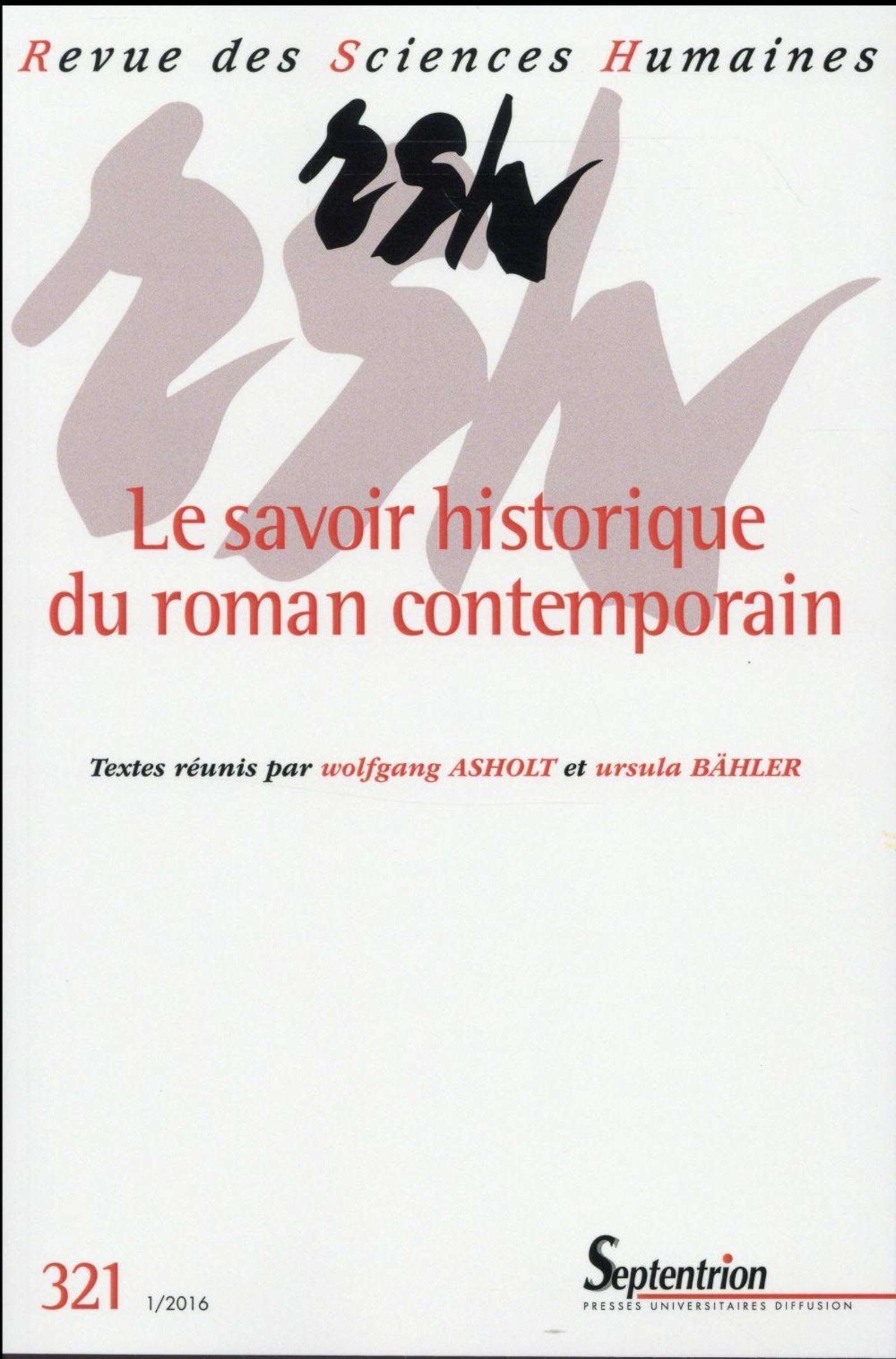 Revue des Sciences Humaines, n°321/janvier - mars 2016: Le savoir historique de la littérature contemporaine book