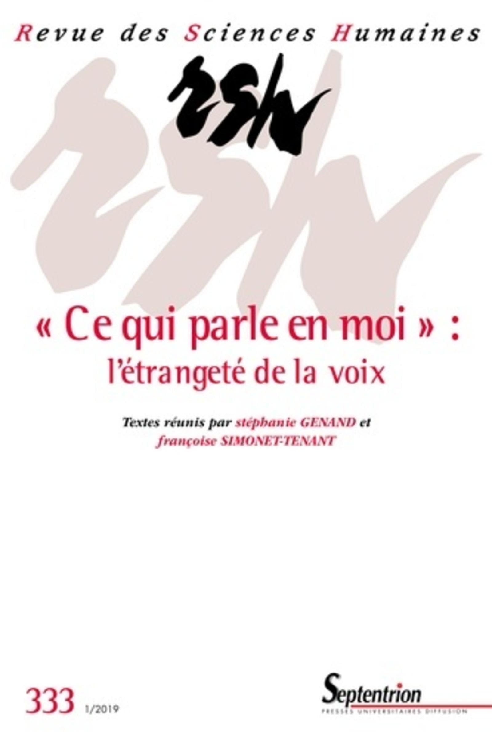 Revue des Sciences Humaines, n°333/janvier-mars 2019: « Ce qui parle en moi » : l'étrangeté de la voix book