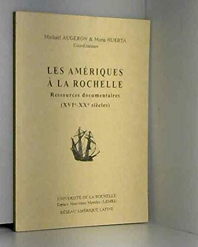 Les Amériques à la Rochelle : Ressources documentaires, XVIe-XXe siècles book