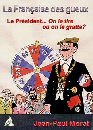 La Française des gueux: Le président... on le tire ou on le gratte ? book