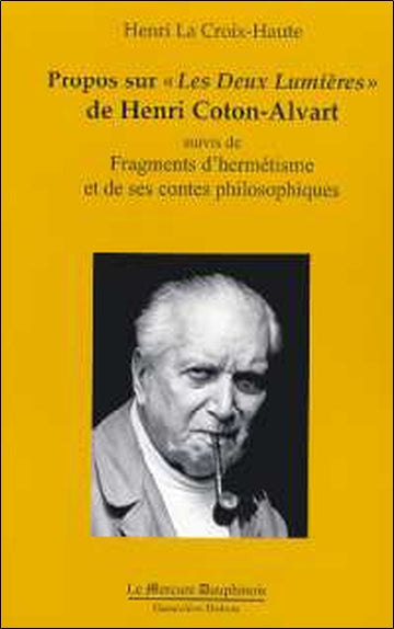Propos sur Les deux lumières de Henri Coton-Alvart. Fragments d'hermétisme et de ses contes philosophiques Religion & Esotericism