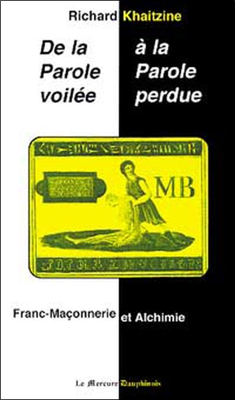 De la parole voilée à la parole perdue : franc-maçonnerie et alchimie book