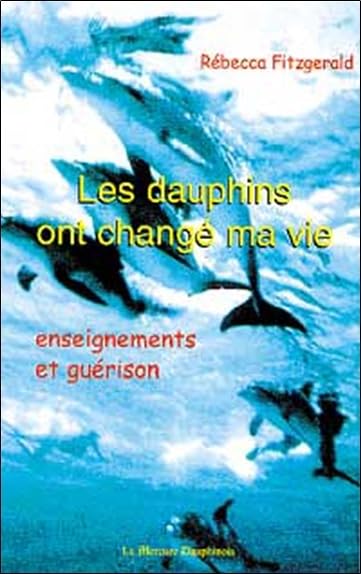 Les dauphins ont changé ma vie : Enseignements et guérison book