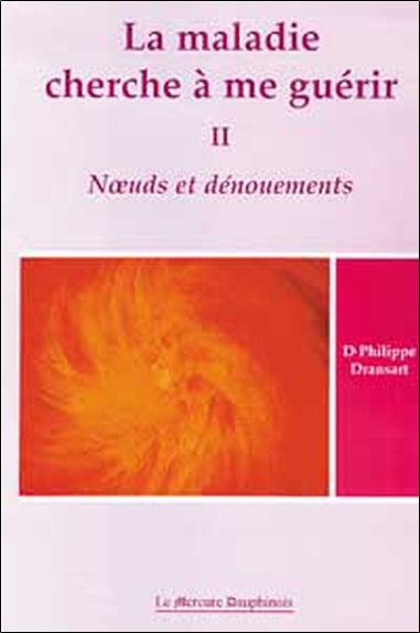 La maladie cherche à me guérir. Vol. 2. Noeuds et dénouements Medicine
