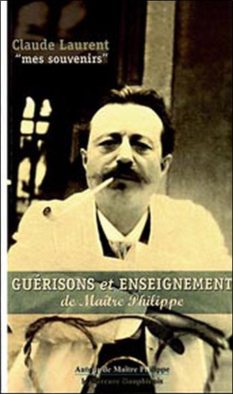 Guérisons et enseignement de maître Philippe : mes souvenirs book