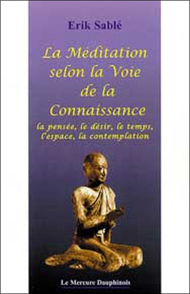 Méditation selon la voie de la connaissance : la pensée, le désir, le temps, l'espace, la contemplation Health, Nutrition & Fitness