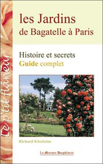 Les jardins de Bagatelle à Paris : histoire et secrets, guide complet book