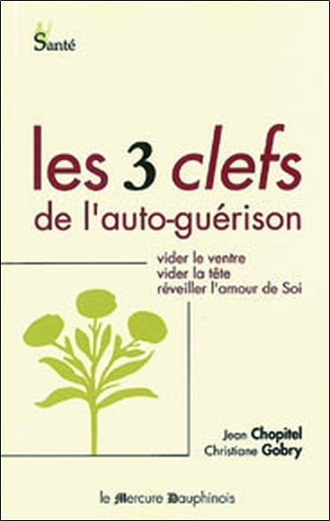 Les 3 clefs de l'autoguérison : vider le ventre, vider la tête, réveiller l'amour de soi Religion & Esotericism