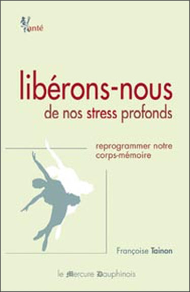 Libérons-nous de nos stress profonds : reprogrammer notre corps-mémoire book