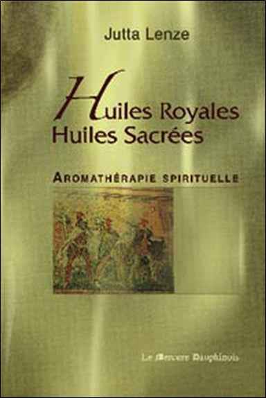 Huiles royales, huiles sacrées : aromathérapie spirituelle book