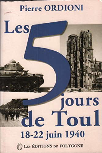 Les 5 jours de Toul : 18-22 juin 1940 book