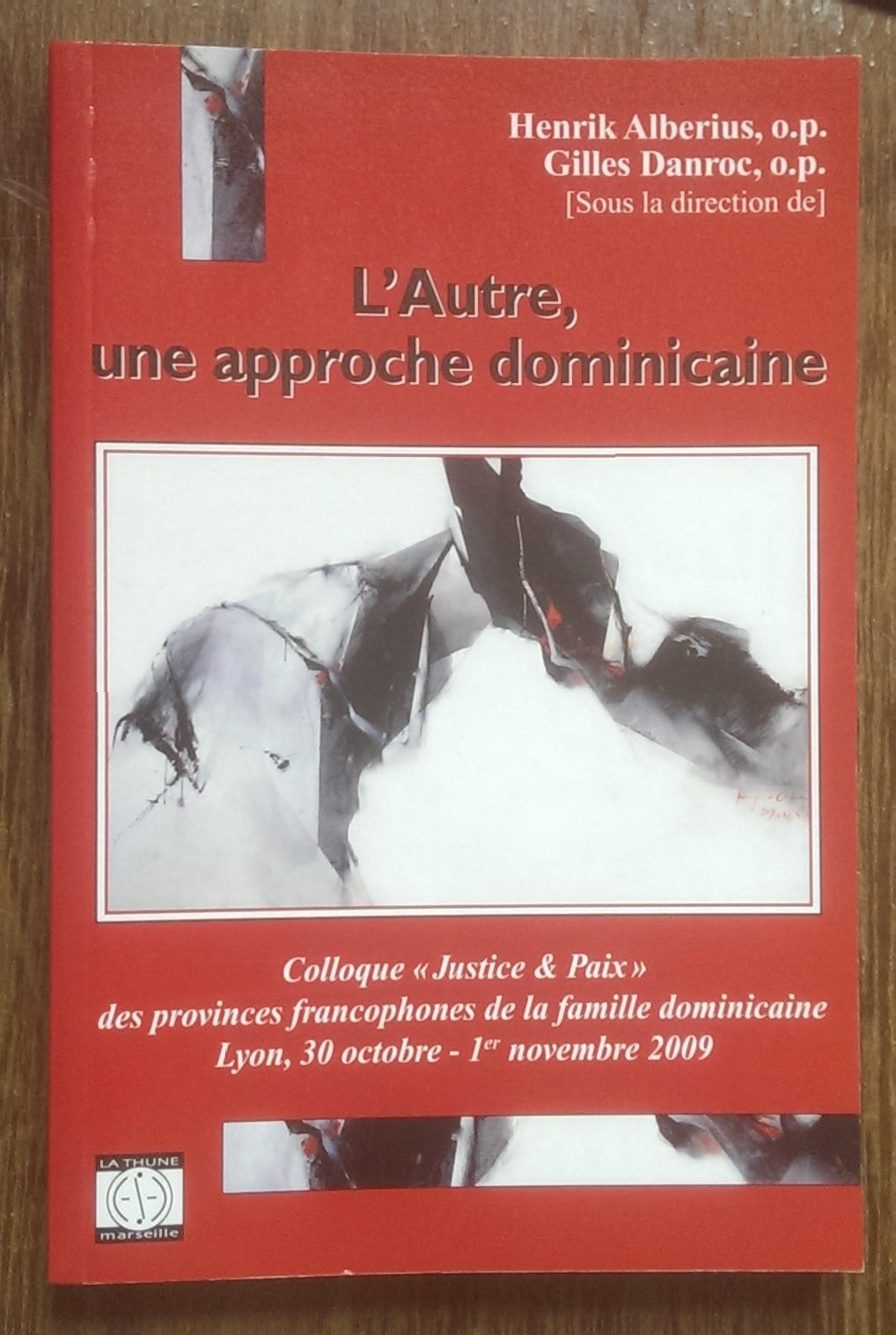 L'autre une approche dominicaine; colloque "justice et paix" des provinces francophones de la famille dominicaine, Lyon 30 octobre 1er novembre 2009. book