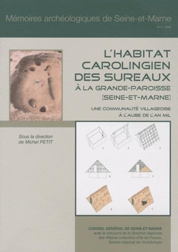 L'habitat carolingien des Sureaux à la Grande-Paroisse (Seine-et-Marne) : une communauté villageoise à l'aube de l'an mil Books