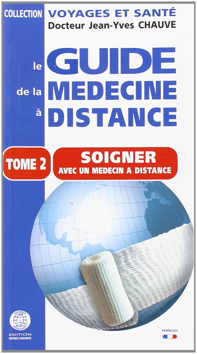 GUIDE DE LA MEDECINE A DISTANCE - T2 - SE SOIGNER A DISTANCE book