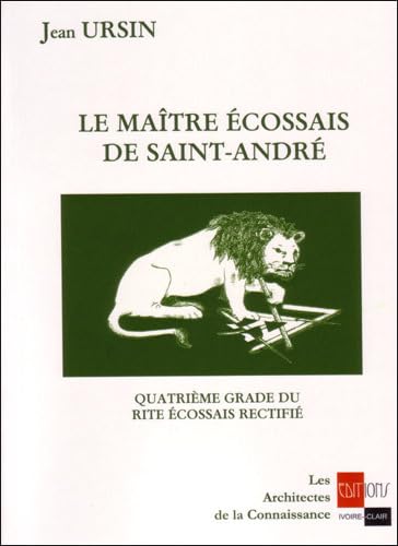 Le maître ecossais de Saint-André : Quatrième grade du rite écossais rectifié book