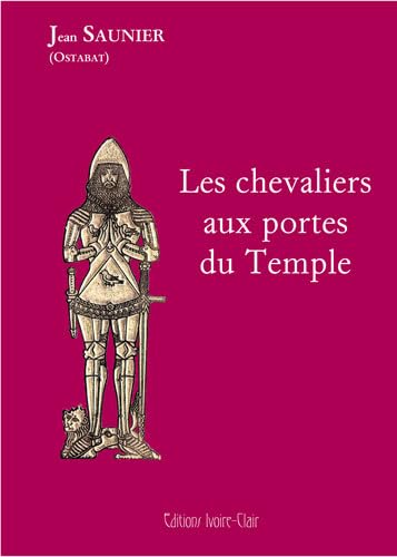 Les chevaliers aux portes du Temple - aux origines du Rite Ecossais Rectifié Religion & Esotericism