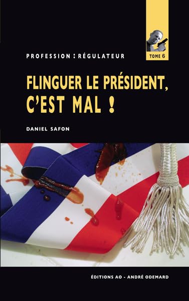 Flinguer le Président, c'est mal ! (Profession Régulateur n°6) book