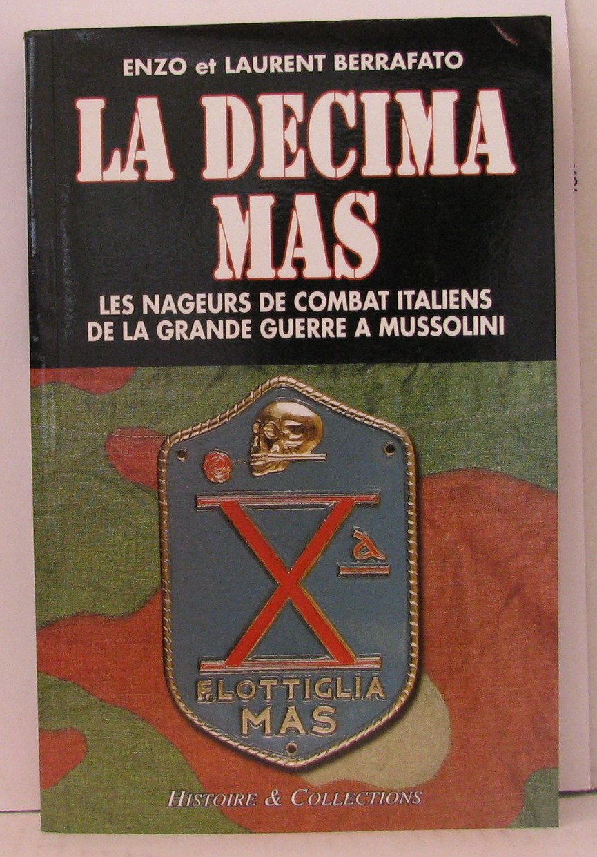 LA Decima Mas: Les Nageurs De Combat De Mussolini: (The Decima Mas) (Special Operations Series) Social Sciences