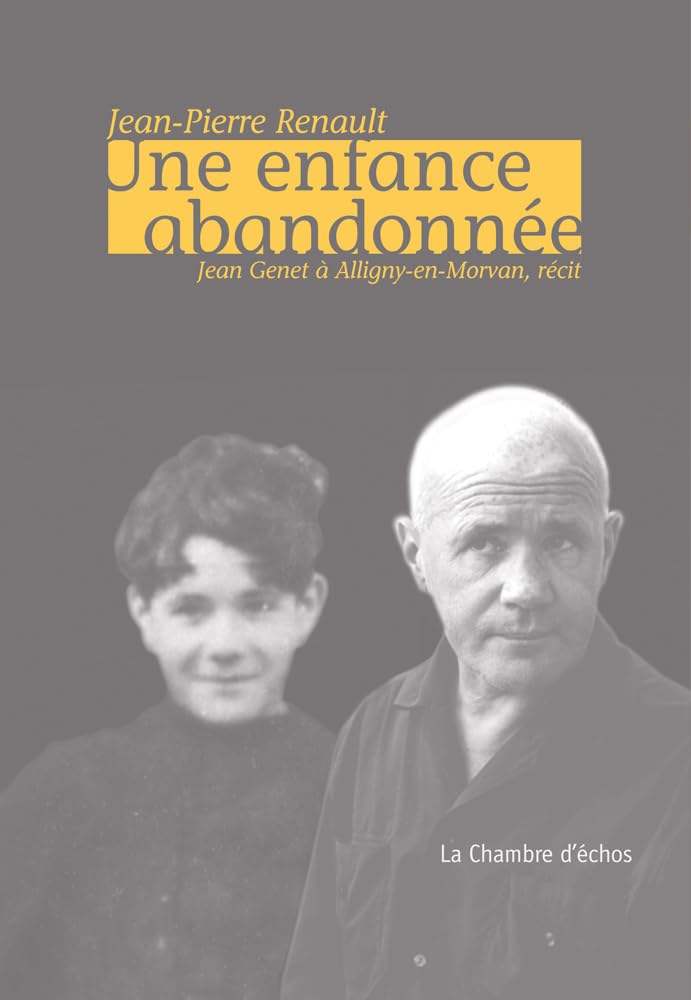 Une enfance abandonnée, Jean Genet à Alligny-en-Morvan. Récit Memories