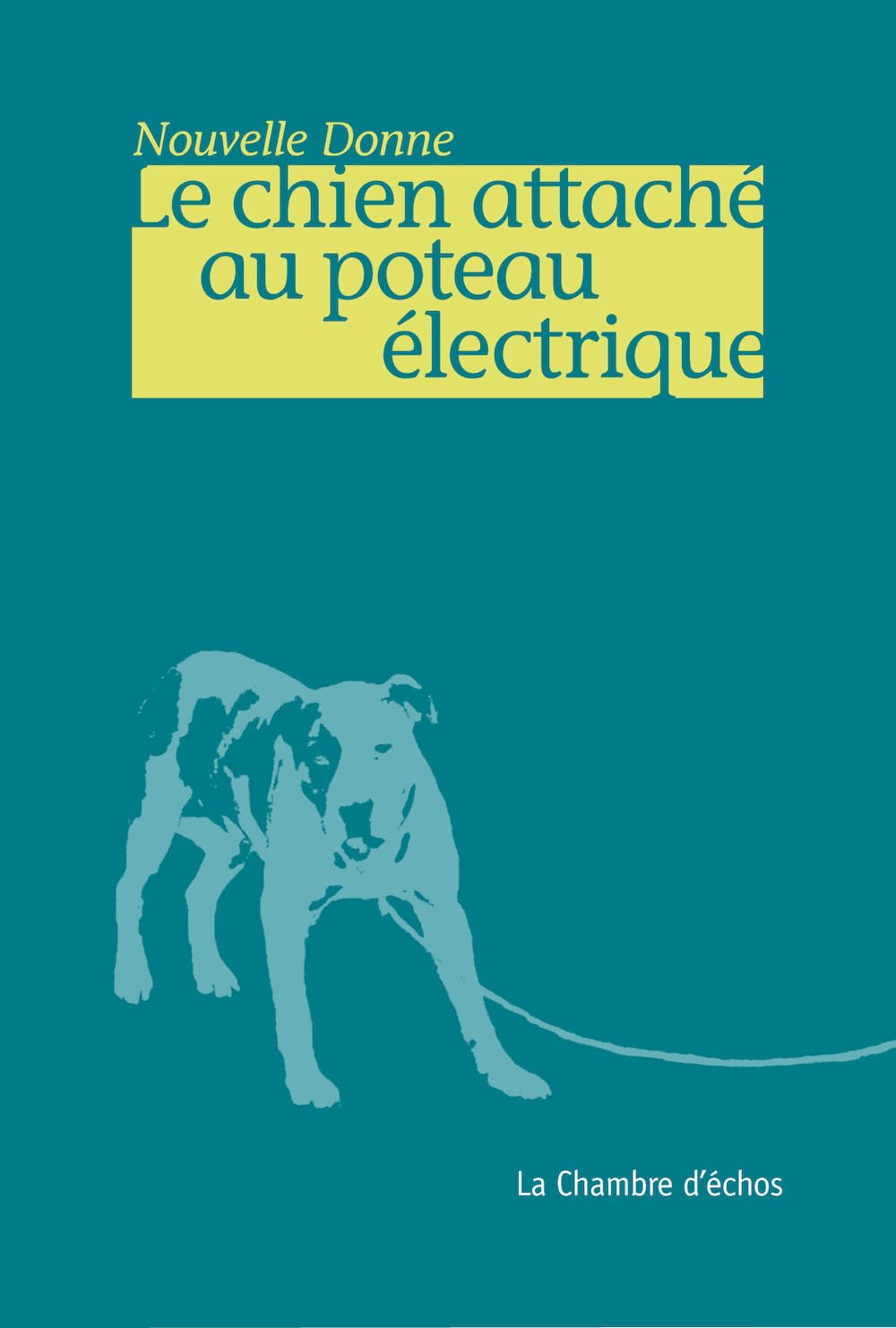 Le Chien Attache au Poteau Electrique Essays & Short Stories