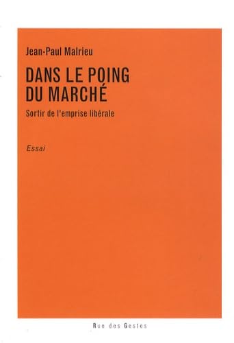 Dans le poing du marché: Sortir de l'emprise libérale (0000) book