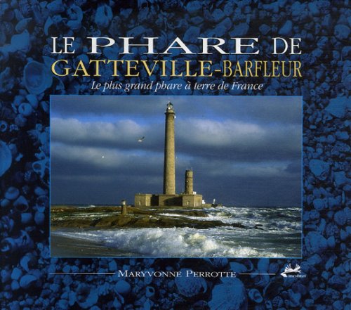 Le phare de Gatteville-Barfleur: Le plus grand phare à terre de France Travelogues