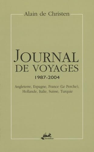 Journal de voyages 1987-2004: Angleterre, Espagne, France (Le Perche), Hollande, Italie, Suisse, Turquie Books