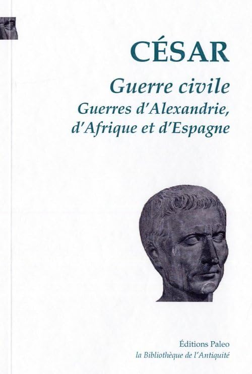 OEUVRES COMPLETES T2 - GUERRE CIVILE - GUERRE D'ALEXANDRIE: Guerres d'Alexandrie, d'Afrique et d'Espagne Politics & History