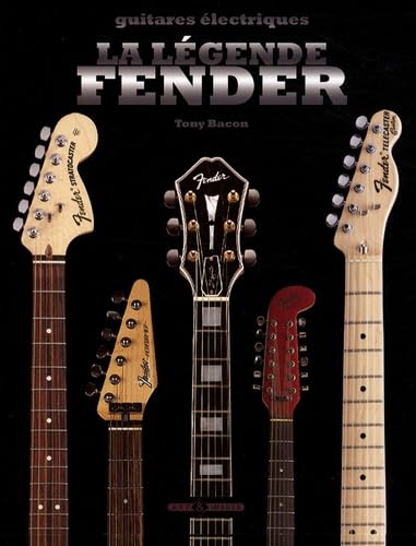 La légende Fender: Guitares électriques Books