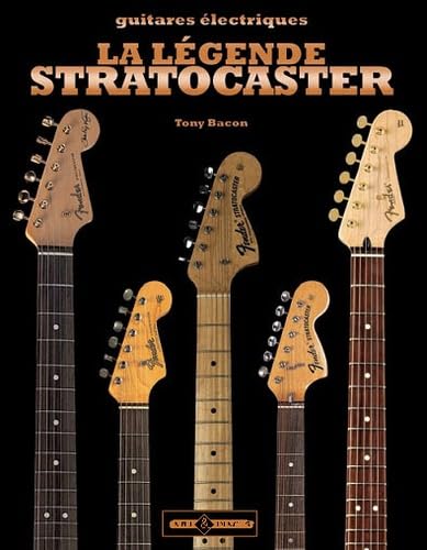 La légende Stratocaster: Guitares électriques book
