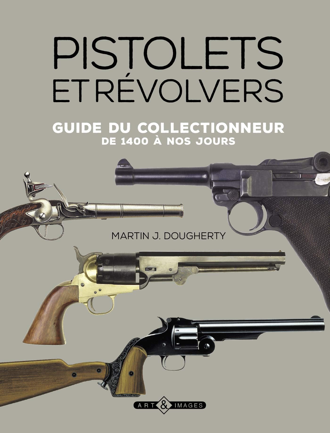 Pistolets et revolvers: Guide du collectionneur de 1400 à nos jours book