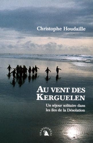 Au vent des Kerguelen: Un séjour solitaire dans les îles de la Désolation Books