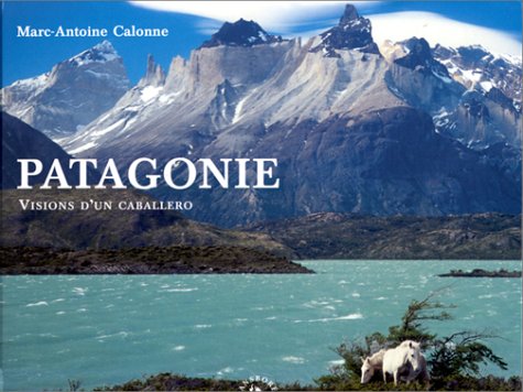 Patagonie. Visions d’un caballero book