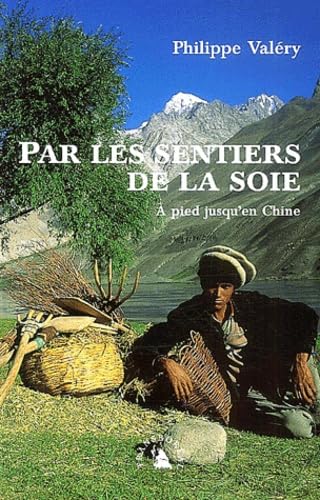 Par Les Sentiers De La Soie. A Pied Jusqu'En Chine Books