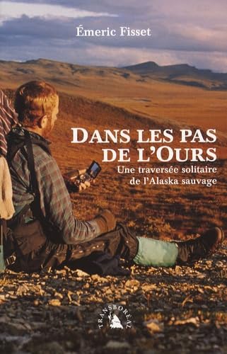 DANS LES PAS DE L'OURS ancienne édition: Une traversée solitaire de l'Alaska sauvage Leisure, Home & Garden