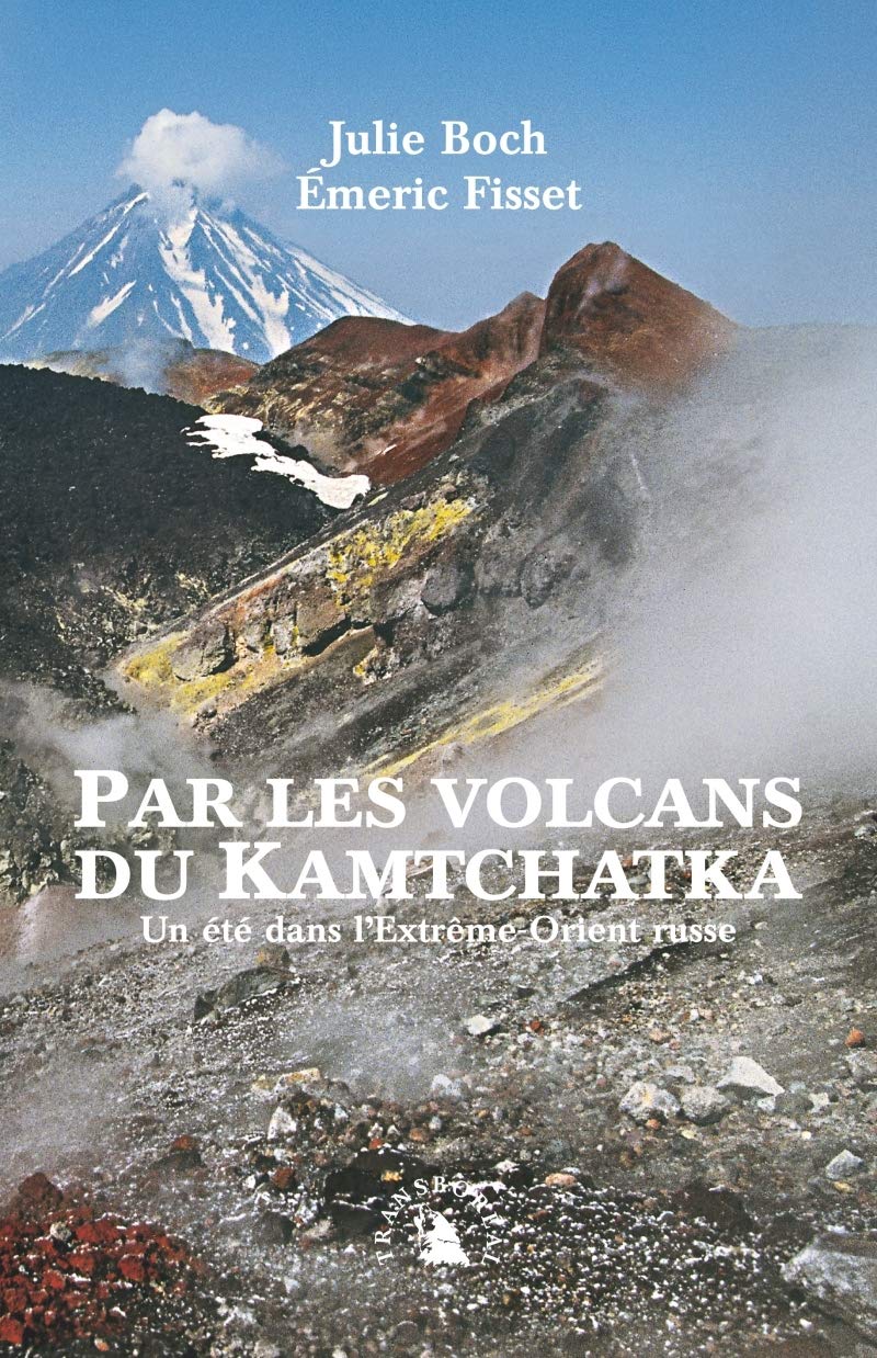 Par les volcans du Kamtchatka. Un été dans l’Extrême-Orient russe book