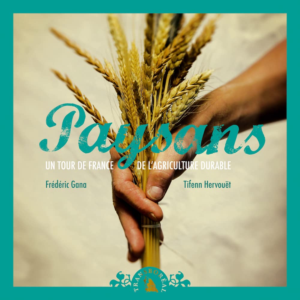 PAYSANS. UN TOUR DE FRANCE DE L'AGRICULTURE DURABLE Business & Technology