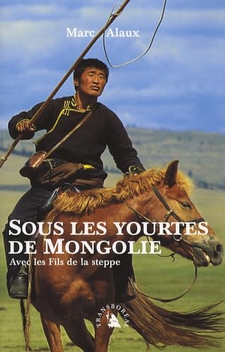 SOUS LES YOURTES DE MONGOLIE: Avec les Fils de la Steppe Leisure, Home & Garden