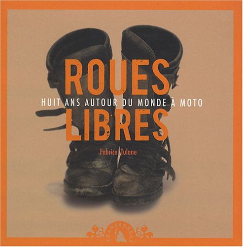 Roues libres, Huit ans autour du monde à moto book