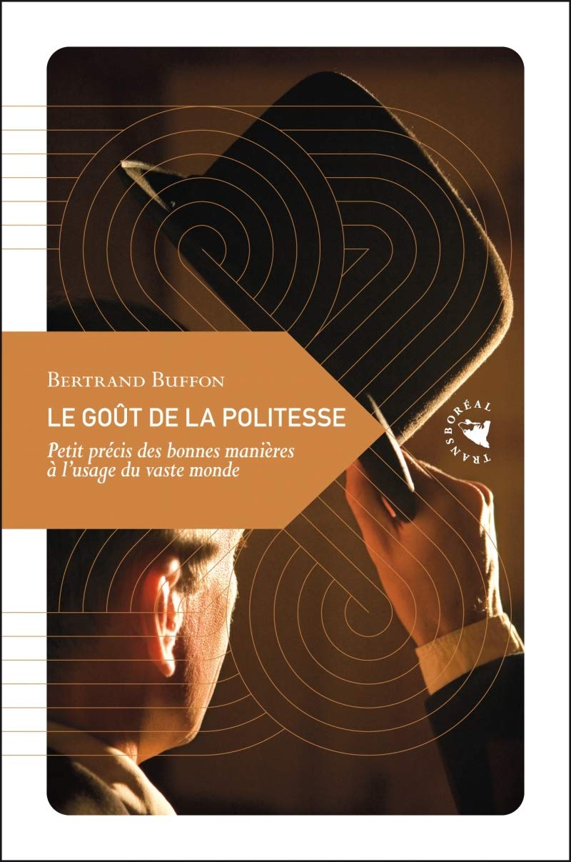 LE GOUT DE LA POLITESSE: Petit précis des bonnes manières à l'usage du vaste monde Leisure, Home & Garden
