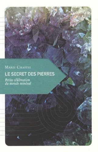 Le secret des pierres: Petite célébration du monde minéral Books