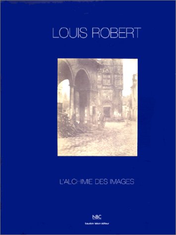 Louis Robert 1810-1882 - L'alchimie des images book