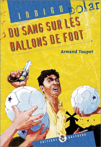 Du sang sur le ballon de foot (Indigo Policier) Books