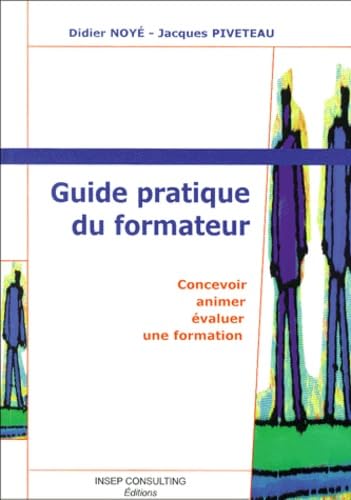 Guide Pratique Du Formateur. Concevoir, Animer, Evaluer Une Formation, Edition 2000 Books