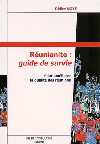 Reunionite : Guide De Survie. Pour Ameliorer La Qualite Des Reunions Books