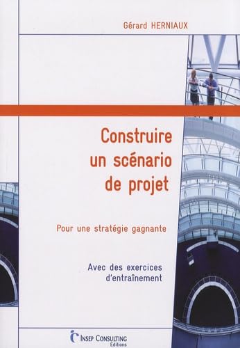 Construire un scénario de projet: Pour une stratégie gagnante book