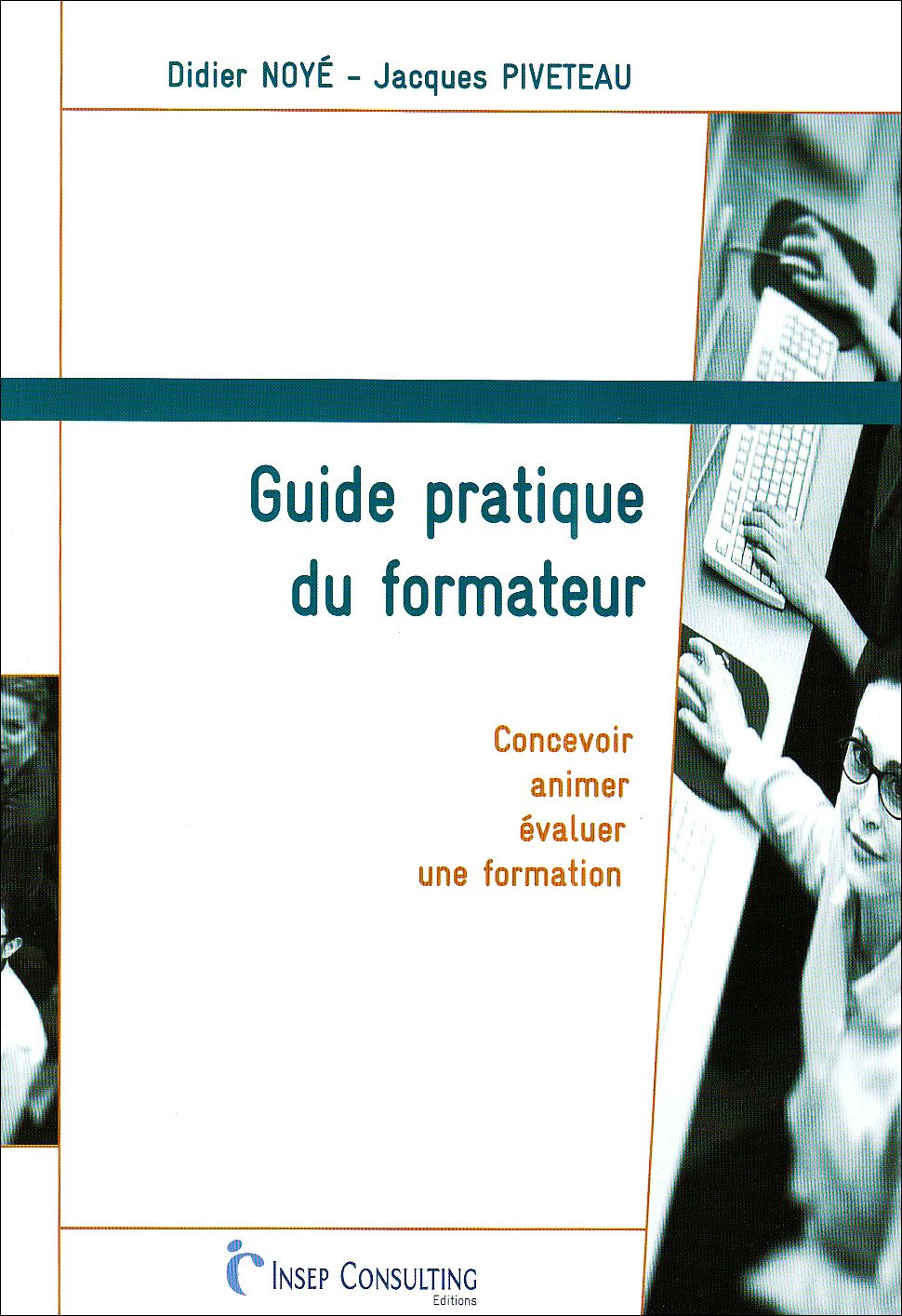 Guide pratique du formateur: Concevoir, animer, évaluer une formation Books