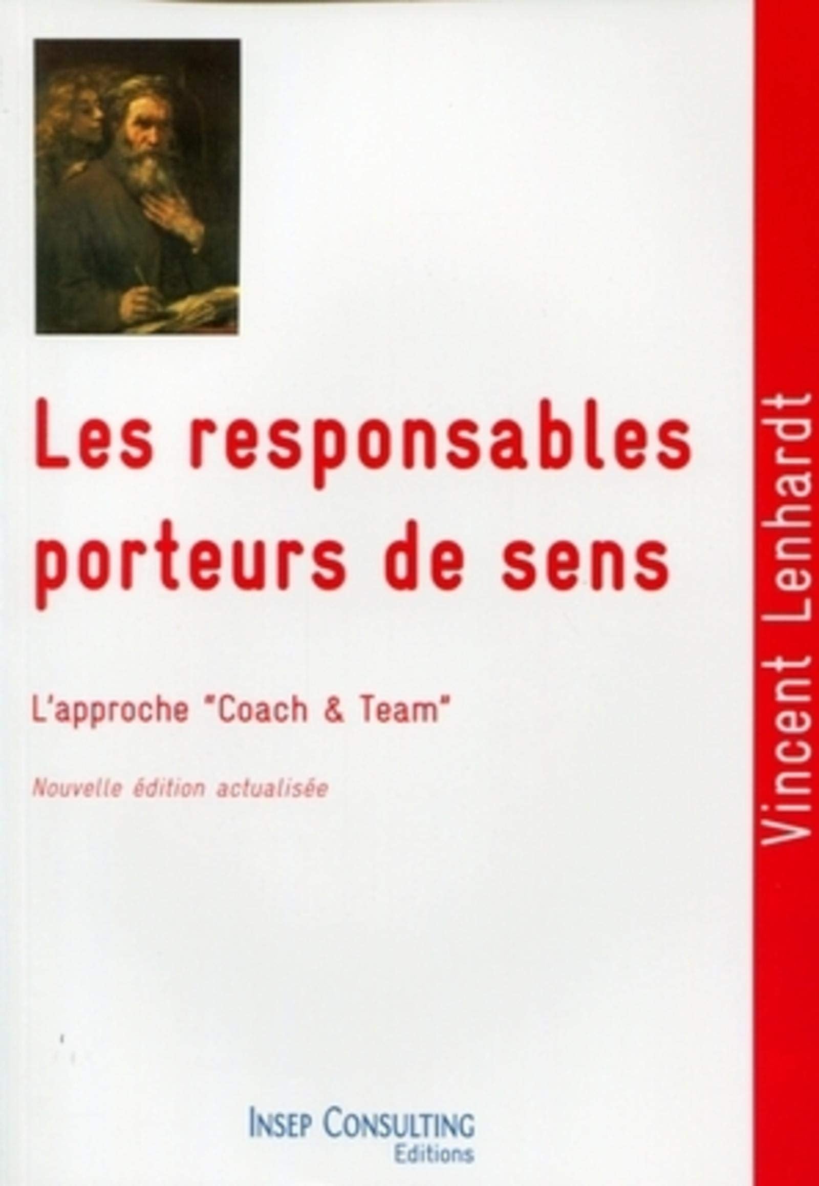 LES RESPONSABLES PORTEURS DE SENS. L'APPROCHE"COACH & TEAM" CULTURE ET PRATIQUE: L'APPROCHE "COACH & TEAM". CULTURE ET PRATIQUE DU COACHING ET DU TEAM-BUILDING Books
