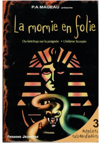 La momie en folie, Du ketchup sur la poignée, L'infâme Scorpio. Books