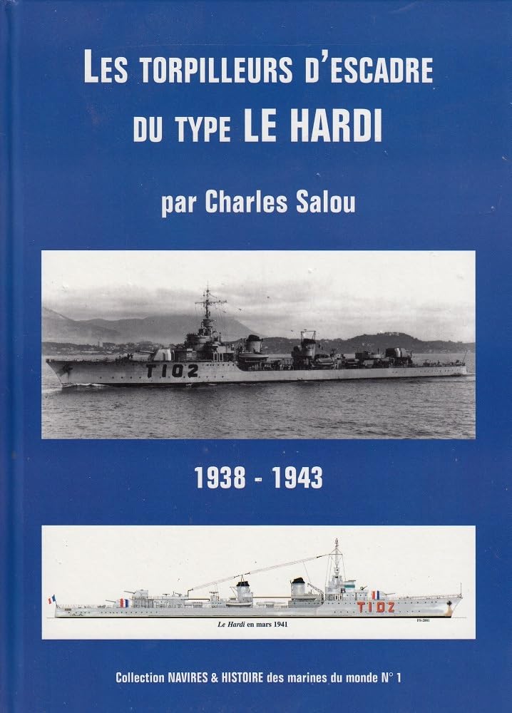 Les Torpilleurs d'Escadre du Type le HARDI: 1938-1943 Politics & History